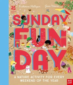 National Trust: Sunday Funday: A Nature Activity for Every Weekend of the Year - Halligan, Katherine