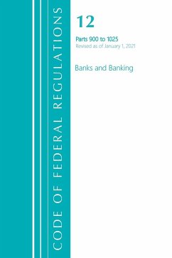 Code of Federal Regulations, Title 12 Banks and Banking 900-1025, Revised as of January 1, 2021 - Office Of The Federal Register (U. S.