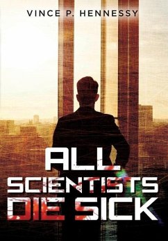 All Scientists Die Sick - Hennessy, Vince P