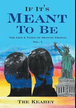 If It's Meant To Be: The Life & Times of Shawne Thomas Vol.1 - Keahey, Tre