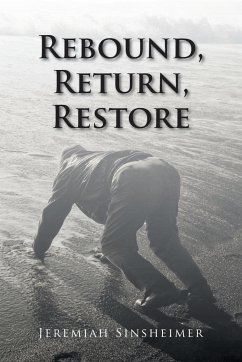 Rebound, Return, Restore - Sinsheimer, Jeremiah