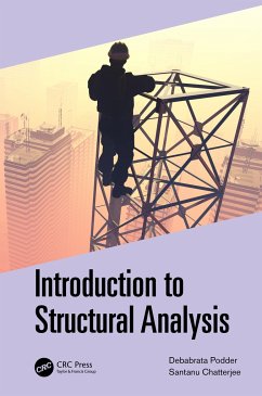 Introduction to Structural Analysis - Podder, Debabrata (Civil Engineering, National Institute of Technolo; Chatterjee, Santanu (Structural Lead, RGM International (India) Pvt.