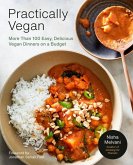 Practically Vegan: More Than 100 Easy, Delicious Vegan Dinners on a Budget: A Cookbook