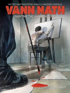 Vann Nath: Painting the Khmer Rouge - Mastragostino, Matteo; Castaldi, Paolo