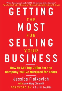 Getting the Most for Selling Your Business: How to Get Top Dollar for the Company You've Nurtured for Years - Fialkovich, Jessica; Ciminelli, Anne Mary