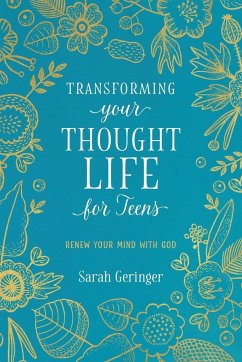 Transforming Your Thought Life for Teens - Geringer, Sarah