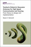 Terahertz Dielectric Resonator Antennas for High Speed Communication and Sensing: From Theory to Design and Implementation