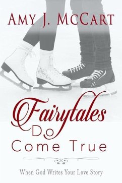 Fairytales Do Come True: When God Writes Your Love Story - McCart, Amy J.