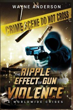 The Ripple Effect of Gun Violence - Anderson, Wayne