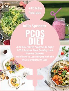 PCOS Diet: A 30-Day Proven Program to Fight PCOS, Restore Your Fertility, and Prevent Diabetes. Meal Plan and Cookbook to Lose We - Spencer, Julia