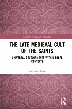 The Late Medieval Cult of the Saints - Florea, Carmen