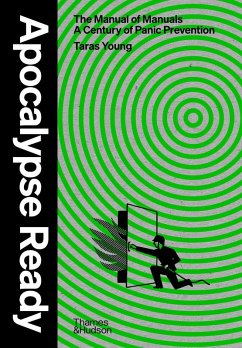 Cover Apocalypse Ready: The Manual of Manuals; A Century of Panic Prevention