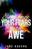 Embrace Your Fears with AWE