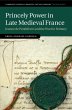 Princely Power in Late Medieval France - Bild 1