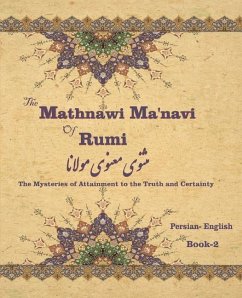 The Mathnawi Maˈnavi of Rumi, Book-2: The Mysteries of Attainment to the Truth and Certainty - Rumi, Jalal Al-Din