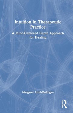 Intuition in Therapeutic Practice - Arnd-Caddigan, Margaret