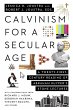 Calvinism for a Secular Age - Bild 1