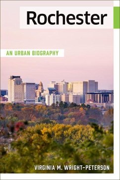 Rochester: An Urban Biography - Wright-Peterson, Virginia
