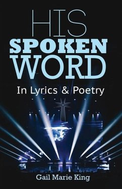 His Spoken Word: In Lyrics & Poetry - King, Gail Marie