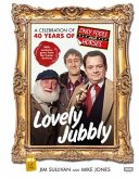 Lovely Jubbly: A Celebration of 40 Years of Only Fools and Horses Lovely Jubbly: A Celebration of 40 Years of Only Fools and Horses