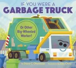 If You Were a Garbage Truck or Other Big-Wheeled Worker! - Ohanesian, Diane