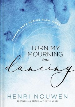 Turn My Mourning into Dancing - Nouwen, Henri