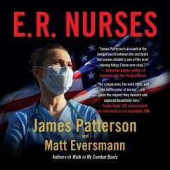 E.R. Nurses: True Stories from America's Greatest Unsung Heroes - Eversmann, Matthew; Patterson, James