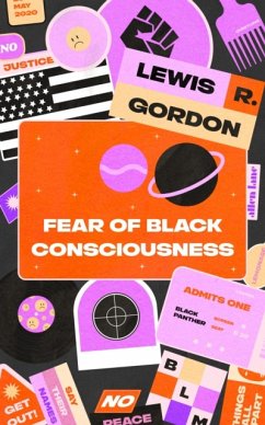 Fear of Black Consciousness - Gordon, Lewis R.