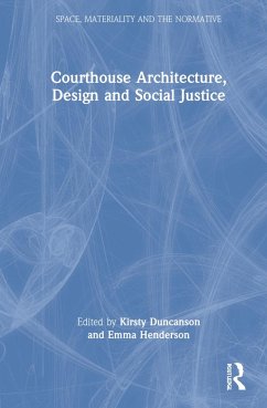 Courthouse Architecture, Design and Social Justice - Duncanson, Kirsty; Henderson, Emma