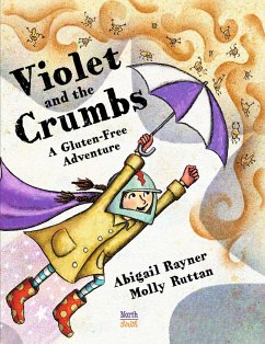 Violet and the Crumbs: A Gluten-Free Adventure - Rayner, Abigail; Ruttan, Molly