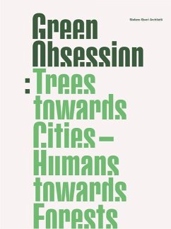 Green Obsession - Boeri Architetti, Stefano; Boeri, Stefano; Invernizzi, Fiamma Colette; de Marco, Maria Lucrezia; Marchetti, Simone; Paoli, Sofia; Chiara Pastore, Maria Chiara; Pimentel, Luis; Shamir, Livia