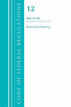 Code of Federal Regulations, Title 12 Banks and Banking 1-199, Revised as of January 1, 2021 - Office Of The Federal Register (U. S.