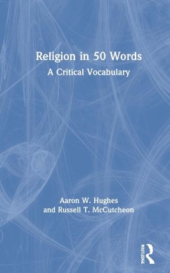 Religion in 50 Words - Hughes, Aaron W; Mccutcheon, Russell T