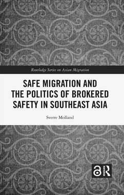 Safe Migration and the Politics of Brokered Safety in Southeast Asia - Molland, Sverre