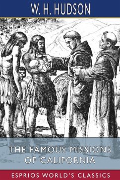 The Famous Missions of California (Esprios Classics) - Hudson, W H