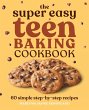 The Super Easy Teen Baking Cookbook - Bild 1