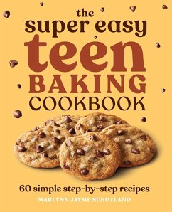 The Super Easy Teen Baking Cookbook - Schotland, Marlynn Jayme