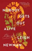 Nobody Gets Out Alive: Stories