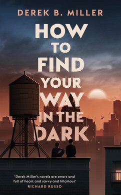 How to Find Your Way in the Dark - Miller, Derek B.