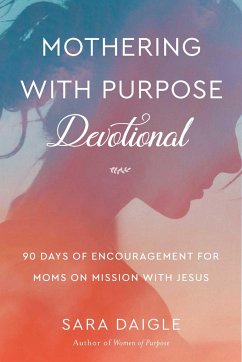 Mothering with Purpose Devotional - Daigle, Sara