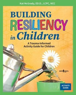 Building Resiliency in Children: A Trauma-Informed Activity Guide for Children Volume 2 - McGrady, Kat (Kat McGrady)