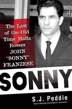 Sonny: The Last of the Old Time Mafia Bosses, John Sonny Franzese - Peddie, S.J.