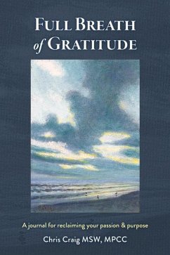 Full Breath of Gratitude: A Journal for Reclaiming Your Passion & Purpose - Craig, Chris