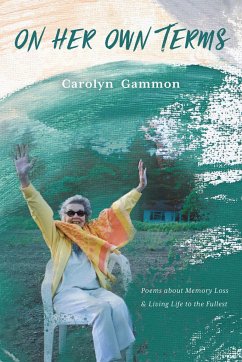 On Her Own Terms: Poems about Memory Loss and Living Life to the Fullest - Gammon, Carolyn