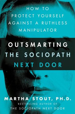 Outsmarting the Sociopath Next Door - Stout, Martha