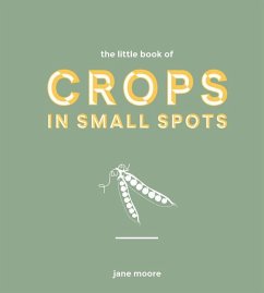 The Little Book of Crops in Small Spots - Moore, Jane