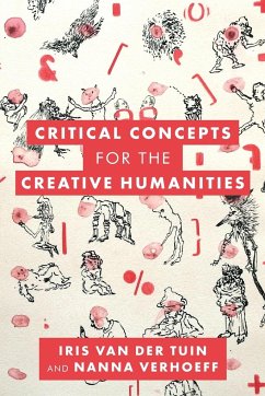 Critical Concepts for the Creative Humanities - Tuin, Iris Van Der; Verhoeff, Nanna