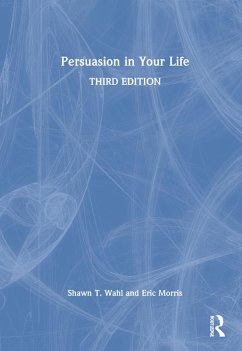 Persuasion in Your Life - Wahl, Shawn T; Morris, Eric