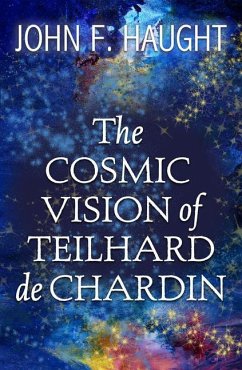 The Cosmic Vision of Teilhard de Chardin - Haught, John F
