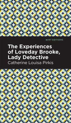 The Experience of Loveday Brooke, Lady Detective - Pirkis, Catherine Louisa